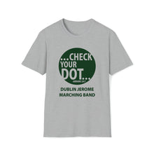 Load image into Gallery viewer, Dublin Jerome Marching Band Check Your Dot Softstyle T-Shirt