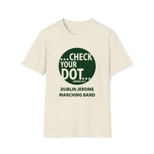 Load image into Gallery viewer, Dublin Jerome Marching Band Check Your Dot Softstyle T-Shirt
