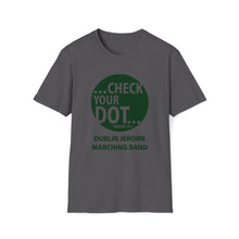 Load image into Gallery viewer, Dublin Jerome Marching Band Check Your Dot Softstyle T-Shirt