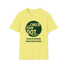 Load image into Gallery viewer, Dublin Jerome Marching Band Check Your Dot Softstyle T-Shirt