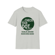 Load image into Gallery viewer, Dublin Jerome Marching Band Check Your Dot Softstyle T-Shirt