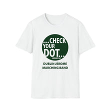 Load image into Gallery viewer, Dublin Jerome Marching Band Check Your Dot Softstyle T-Shirt
