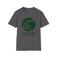 Load image into Gallery viewer, Dublin Jerome Marching Band Check Your Dot Softstyle T-Shirt
